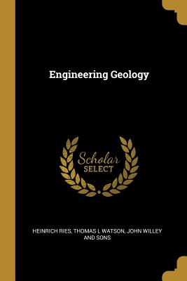 Engineering Geology - Ries, Heinrich, and Watson, Thomas L, and John Willey and Sons (Creator)