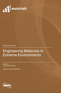 Engineering Materials in Extreme Environments