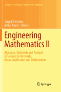 Engineering Mathematics II: Algebraic, Stochastic and Analysis Structures for Networks, Data Classification and Optimization