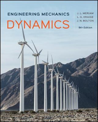 Engineering Mechanics: Dynamics - Meriam, James L., and Kraige, L. G., and Bolton, Jeffrey N.