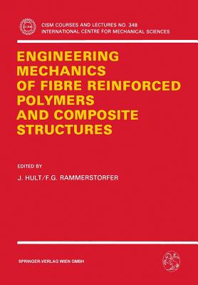 Engineering Mechanics of Fibre Reinforced Polymers and Composite Structures - Hult, J (Editor), and Rammerstorfer, F G (Editor)