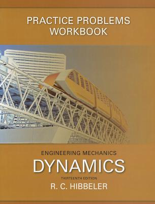 Engineering Mechanics Practice Problems Workbook: Dynamics - Hibbeler, R C