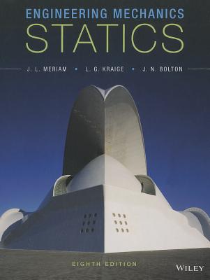 Engineering Mechanics: Statics - Meriam, James L, and Kraige, L G, and Bolton, Jeffrey N