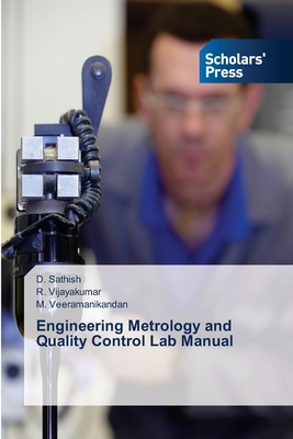 Engineering Metrology and Quality Control Lab Manual - Sathish, D, and Vijayakumar, R, and Veeramanikandan, M