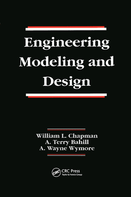 Engineering Modeling and Design - Chapman, William L., and Bahill, A. Terry, and Wymore, A. Wayne