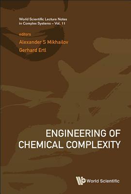 Engineering of Chemical Complexity - Mikhailov, Alexander S (Editor), and Ertl, Gerhard (Editor)