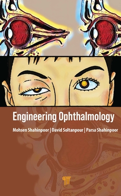 Engineering Ophthalmology - Shahinpoor, Mohsen, and Soltanpour, David, and Shahinpoor, Parsa