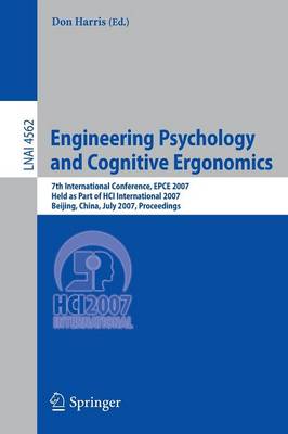 Engineering Psychology and Cognitive Ergonomics: 7th International Conference, Epce 2007, Held as Part of Hci International 2007, Beijing, China, July 22-27, 2007, Proceedings - Harris, Don (Editor)