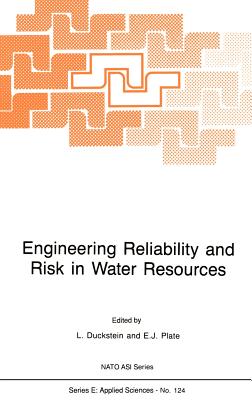 Engineering Reliability and Risk in Water Resources - Duckstein, L (Editor), and Plate, Erich J (Editor)