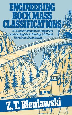 Engineering Rock Mass Classifications: A Complete Manual for Engineers and Geologists in Mining, Civil, and Petroleum Engineering - Bieniawski, Z T