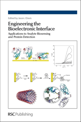 Engineering the Bioelectronic Interface: Applications to Analyte Biosensing and Protein Detection - Davis, Jason (Editor)