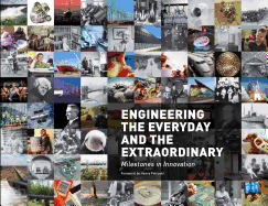 Engineering the Everyday and the Extraordinary: Milestones in Innovation
