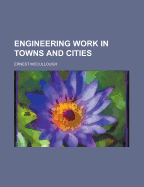 Engineering Work in Towns and Cities
