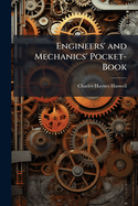 Engineers' and Mechanics' Pocket-Book