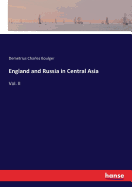 England and Russia in Central Asia: Vol. II