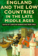 England and the Low Countries in the Late Middle Ages - Barron, Caroline M (Editor)