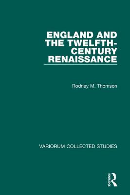 England and the Twelfth-Century Renaissance - Thomson, Rodney M