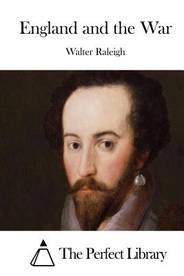 England and the War - The Perfect Library (Editor), and Raleigh, Walter