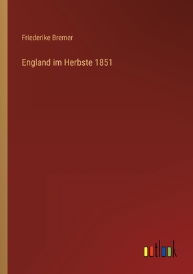 England Im Herbste 1851 - Bremer, Friederike