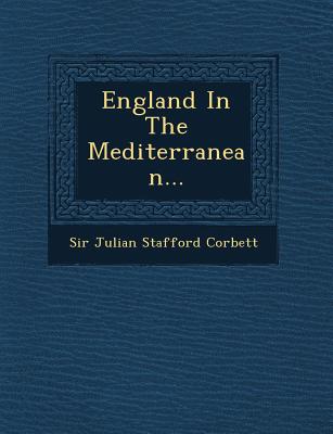 England in the Mediterranean... - Corbett, Julian Stafford, Sir (Creator)