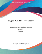 England in the West Indies: A Neglected and Degenerating Empire (1906)