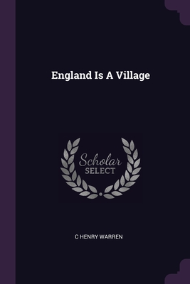 England Is A Village - Warren, C Henry