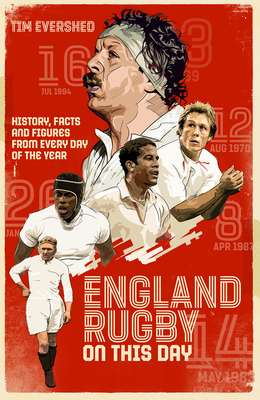 England Rugby On This Day: History, Facts & Figures from Every Day of the Year - Evershed, Tim