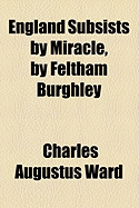 England Subsists by Miracle, by Feltham Burghley