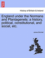 England Under the Normans and Plantagenets: A History, Political, Constitutional, and Social, Etc. - Scholar's Choice Edition