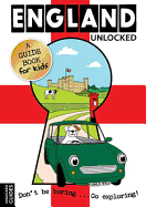 England Unlocked: A Guide Book for Kids