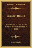 England's Helicon: A Collection Of Lyrical And Pastoral Poems Published In 1600