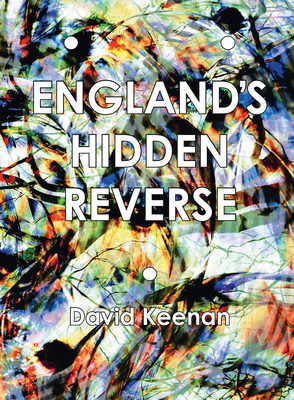 England's Hidden Reverse: A Secret History of the Esoteric Underground - Keenan, David