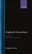 England's Iconoclasts: Volume I: Laws Against Images
