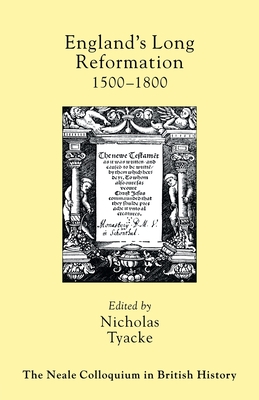 England's Long Reformation: 1500 - 1800 - Tyacke, Nicholas (Editor)