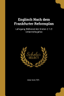 Englisch Nach Dem Frankfurter Reformplan: Lehrgang W?hrend Der Ersten 2 1/2 Unterrichtsjahre