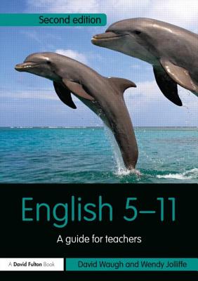English 5-11: A guide for teachers - Waugh, David, and Jolliffe, Wendy