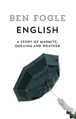 English: A Story of Marmite, Queuing and Weather - Fogle, Ben