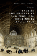 English Administrative Law from 1550: Continuity and Change