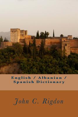 English / Albanian / Spanish Dictionary - Rigdon, John C