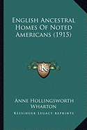 English Ancestral Homes Of Noted Americans (1915)