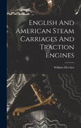 English And American Steam Carriages And Traction Engines