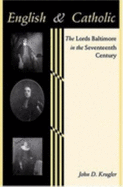 English and Catholic: The Lords Baltimore in the Seventeenth Century