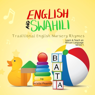 English and Swahili - Traditional English Nursery Rhymes: Learn & Teach An African Language (Swahili) Book 2 - Phoenix, Arielle