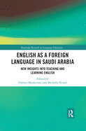 English as a Foreign Language in Saudi Arabia: New Insights into Teaching and Learning English