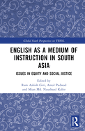 English as a Medium of Instruction in South Asia: Issues in Equity and Social Justice