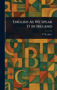 English As We Speak It in Ireland