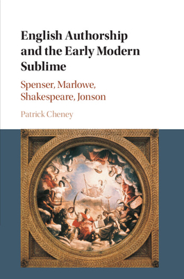 English Authorship and the Early Modern Sublime - Cheney, Patrick