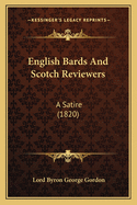 English Bards and Scotch Reviewers: A Satire (1820)