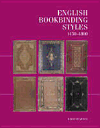 English Bookbinding Styles, 1450-1800: A Handbook - Pearson, David