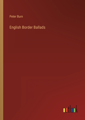 English Border Ballads - Burn, Peter